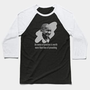 Mahatma Gandhi - An Ounce of Practice Baseball T-Shirt